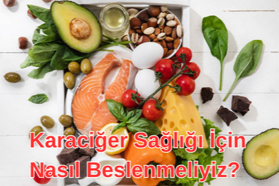 Karaciğer Sağlığı İçin Nasıl Beslenmeliyiz?