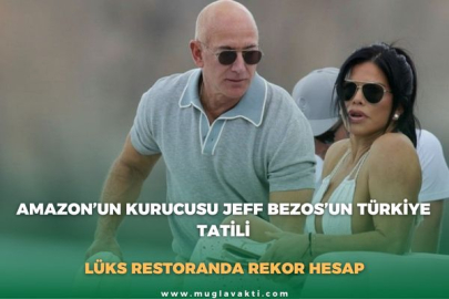 AMAZON’UN KURUCUSU JEFF BEZOS’UN TÜRKİYE TATİLİ