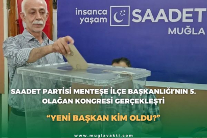 SAADET PARTİSİ MENTEŞE İLÇE BAŞKANLIĞI’NIN 5. OLAĞAN KONGRESİ GERÇEKLEŞTİ