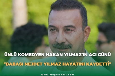 ÜNLÜ KOMEDYEN HAKAN YILMAZ’IN ACI GÜNÜ