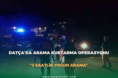 DATÇA’DA ARAMA KURTARMA OPERASYONU