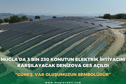 MUĞLA’DA 3 BİN 230 KONUTUN ELEKTRİK İHTİYACINI KARŞILAYACAK DENİZOVA GES AÇILDI