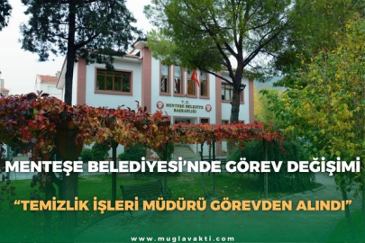 MENTEŞE BELEDİYESİ’NDE GÖREV DEĞİŞİMİ