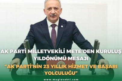 AK PARTİ MİLLETVEKİLİ METE’DEN KURULUŞ YILDÖNÜMÜ MESAJI