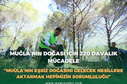 MUĞLA’NIN DOĞASI İÇİN 220 DAVALIK MÜCADELE