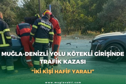 MUĞLA-DENİZLİ YOLU KÖTEKLİ GİRİŞİNDE TRAFİK KAZASI