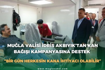 MUĞLA VALİSİ İDRİS AKBIYIK’TAN KAN BAĞIŞI KAMPANYASINA DESTEK