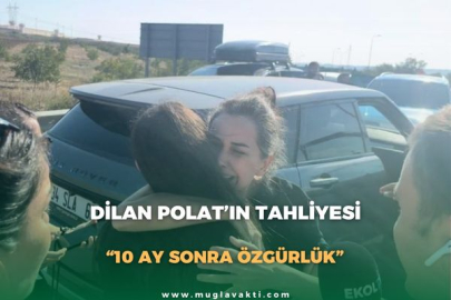 DİLAN POLAT’IN TAHLİYESİ