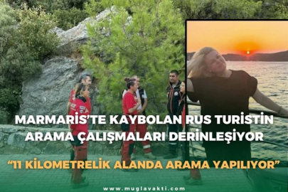 MARMARİS’TE KAYBOLAN RUS TURİSTİN ARAMA ÇALIŞMALARI DERİNLEŞİYOR