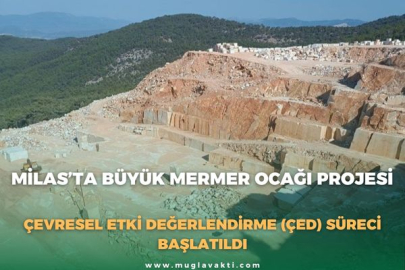 MİLAS’TA BÜYÜK MERMER OCAĞI PROJESİ