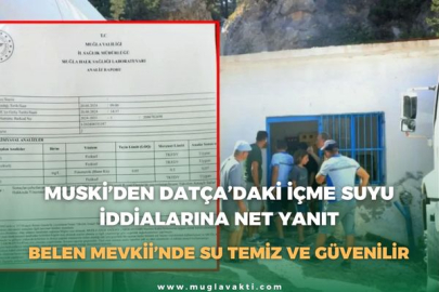 MUSKİ’DEN DATÇA’DAKİ İÇME SUYU İDDİALARINA NET YANIT: BELEN MEVKİİ’NDE SU TEMİZ VE GÜVENİLİR