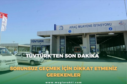 TÜVTÜRK’TEN SON DAKİKA: SORUNSUZ GEÇMEK İÇİN DİKKAT ETMENİZ GEREKENLER