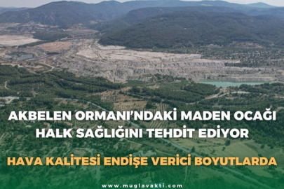 AKBELEN ORMANI’NDAKİ MADEN OCAĞI HALK SAĞLIĞINI TEHDİT EDİYOR: HAVA KALİTESİ ENDİŞE VERİCİ BOYUTLARDA