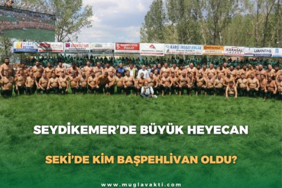 SEYDİKEMER’DE BÜYÜK HEYECAN: SEKİ’DE KİM BAŞPEHLİVAN OLDU?