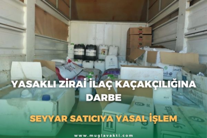 YASAKLI ZİRAİ İLAÇ KAÇAKÇILIĞINA DARBE: SEYYAR SATICIYA YASAL İŞLEM