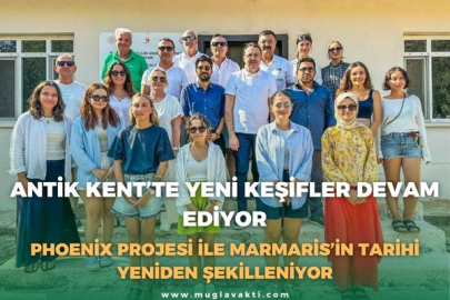 ANTİK KENT’TE YENİ KEŞİFLER DEVAM EDİYOR: PHOENİX PROJESİ İLE MARMARİS’İN TARİHİ YENİDEN ŞEKİLLENİYOR