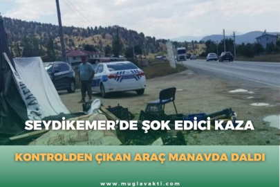 SEYDİKEMER’DE ŞOK EDİCİ KAZA: KONTROLDEN ÇIKAN ARAÇ MANAVDA DALDI