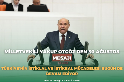 Milletvekili Yakup Otgöz’den 30 Ağustos Mesajı: Türkiye’nin İstiklal Ve İstikbal Mücadelesi Bugün De Devam Ediyor