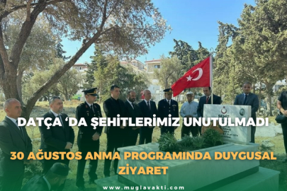 Datça ‘da Şehitlerimiz Unutulmadı:  30 Ağustos Anma Programında Duygusal Ziyaret