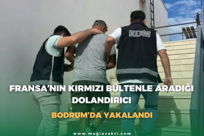 Fransa’nın Kırmızı Bültenle Aradığı Dolandırıcı: Bodrum’da Yakalandı