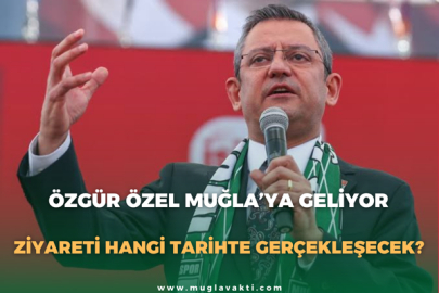 Özgür Özel Muğla’ya Geliyor: Ziyareti Hangi Tarihte Gerçekleşecek?