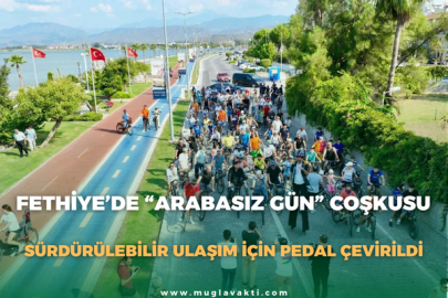 Fethiye’de “Arabasız Gün” Coşkusu