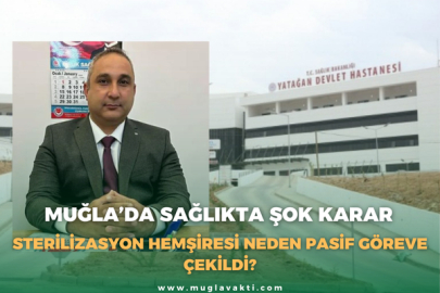 Muğla’da Sağlıkta Şok Karar