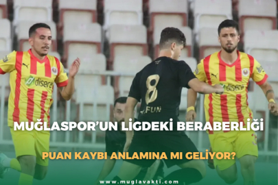 Muğlaspor’un Ligdeki Beraberliği, Puan Kaybı Anlamına Mı Geliyor?